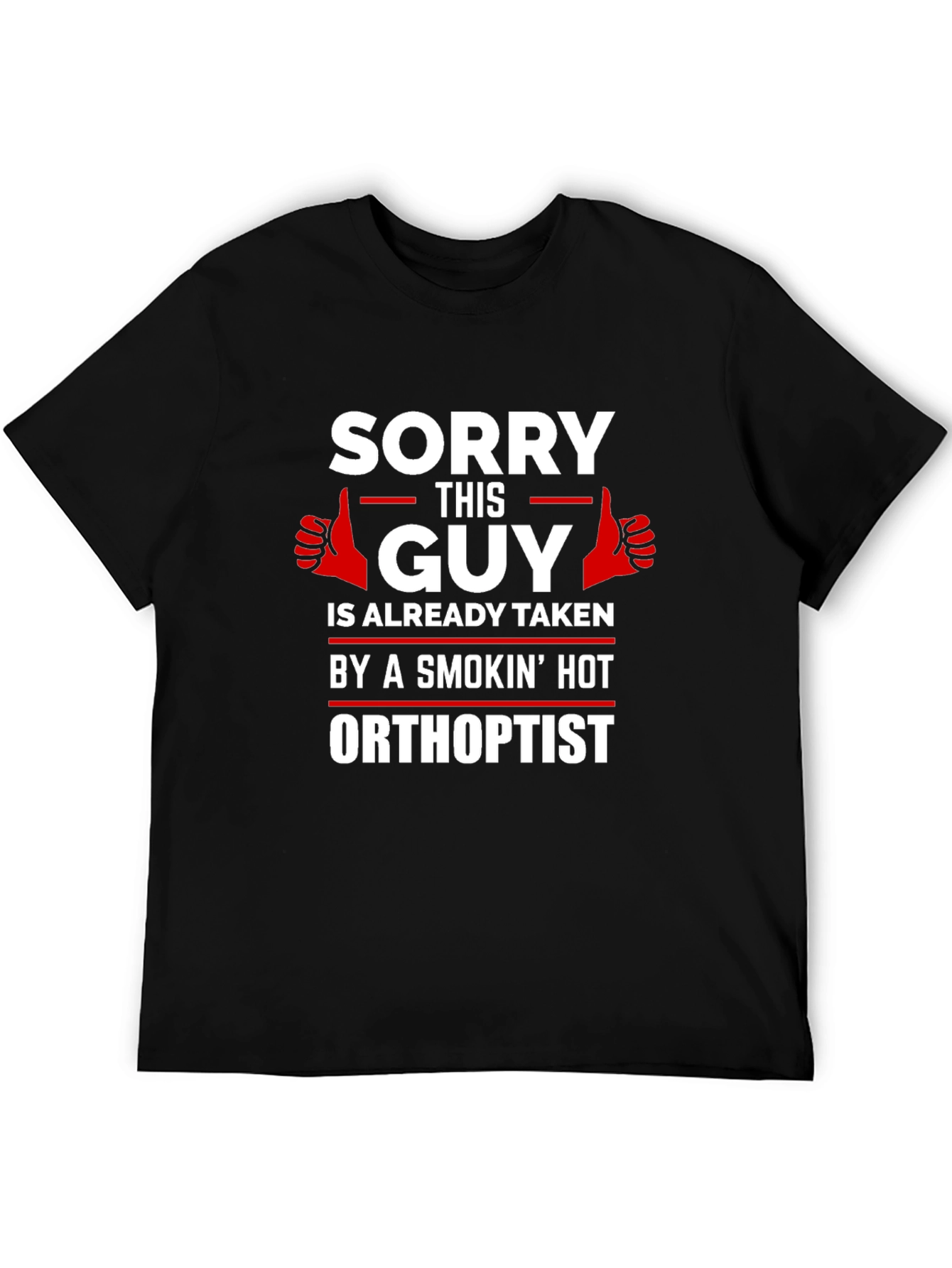 Sorry This Guy Is Taken Orthoptist T-Shirt