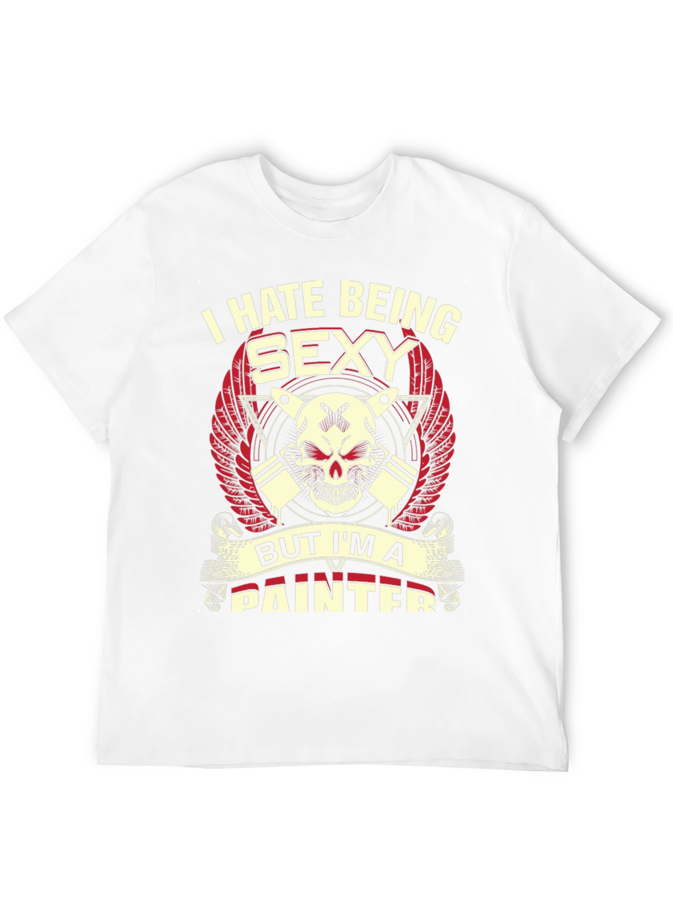 I Hate Being Sexy Painter Graphic T-Shirt