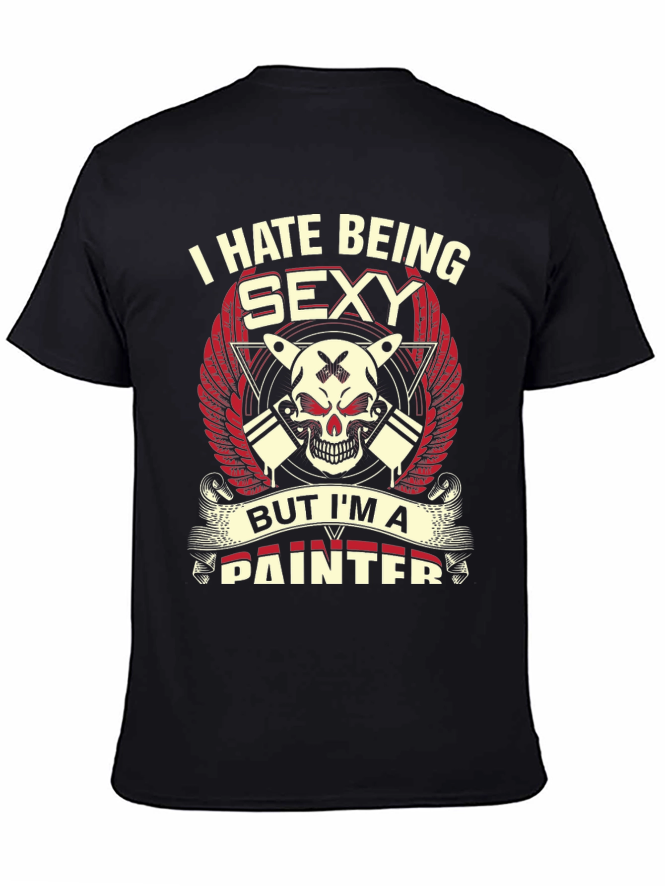 I Hate Being Sexy Painter Graphic T-Shirt