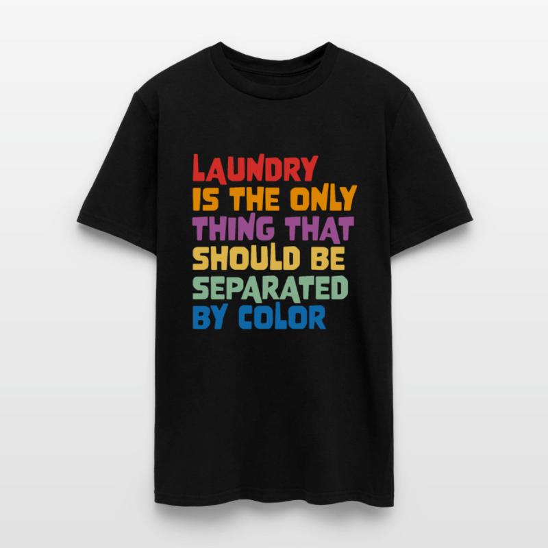 Laundry Is The Only Thing That Should Be Separated