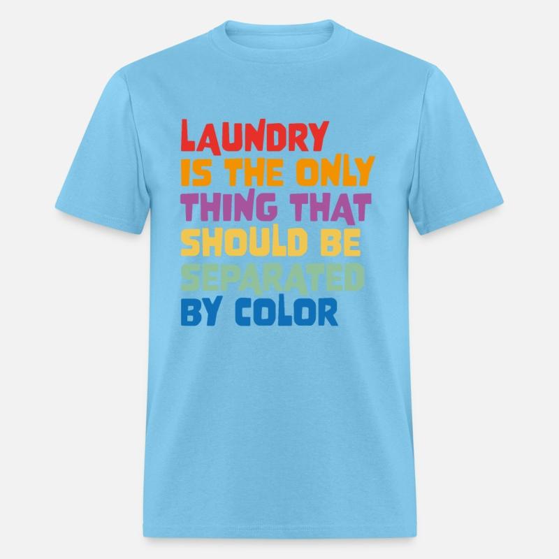 Laundry Is The Only Thing That Should Be Separated