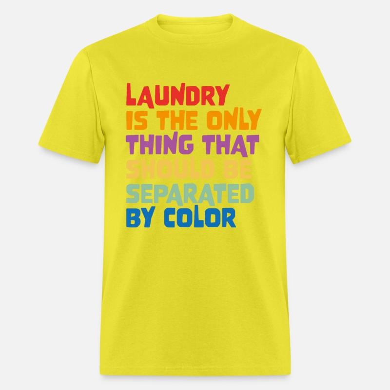 Laundry Is The Only Thing That Should Be Separated