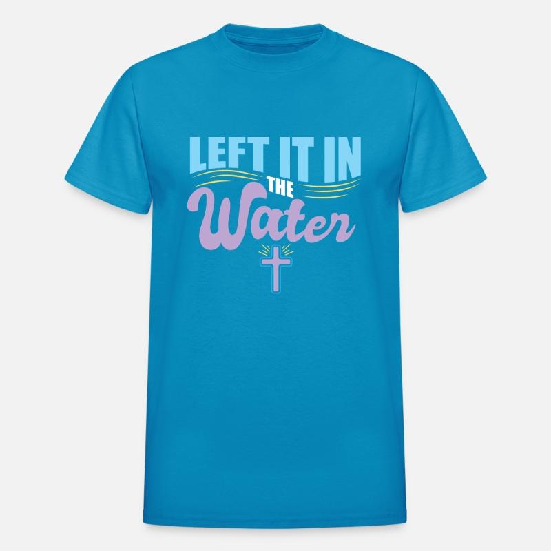 Left It In The Water Christian Religious Baptism