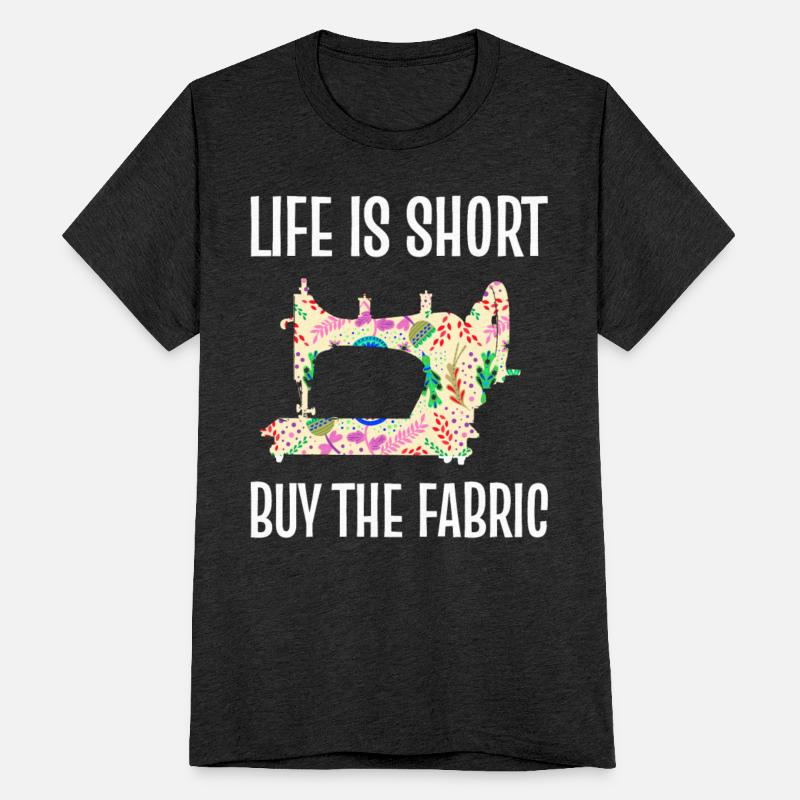 Life Is Short Buy The Fabric Couturier