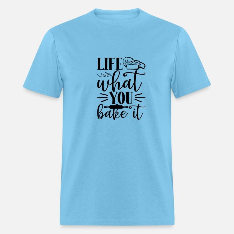 Life What You Bake it
