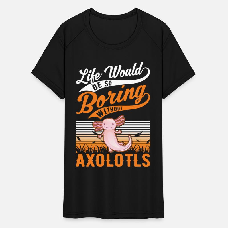 Life Would Be So Boring Without Axolotls