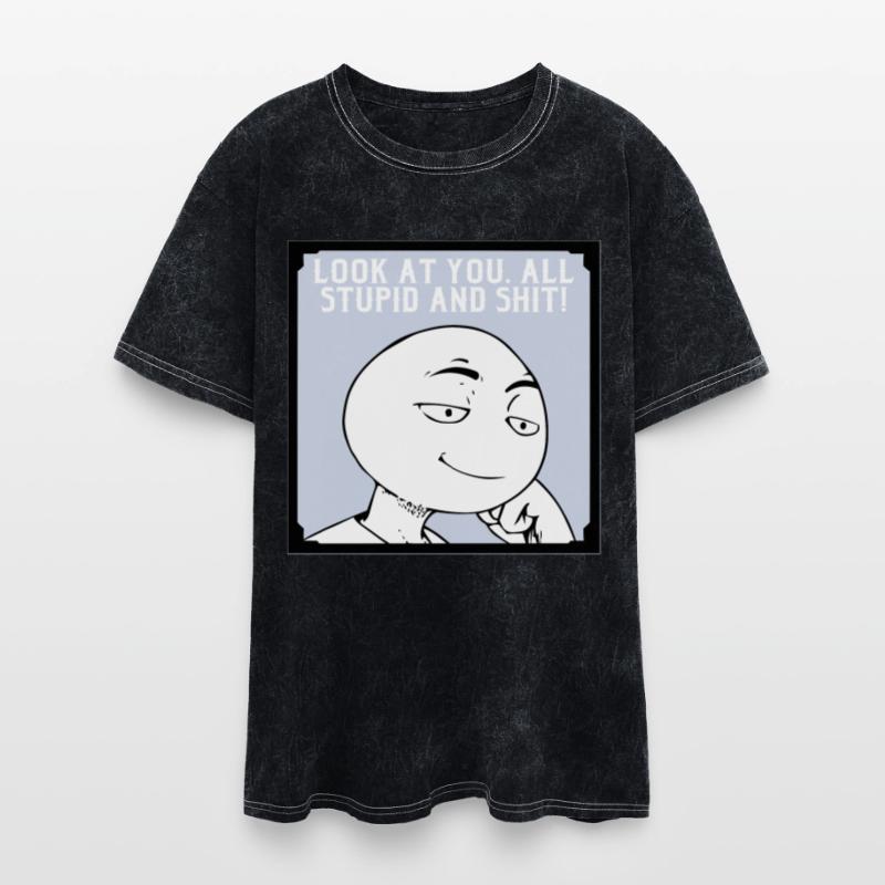 Look At You All Stupid And Shit ©WhiteTigerLLC.co