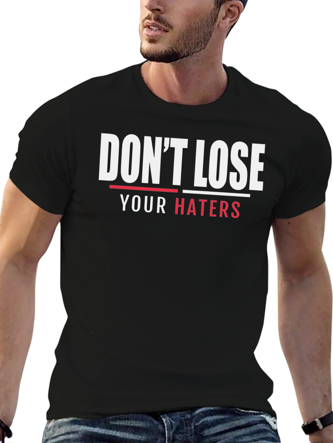 Dont Lose Your Haters Graphic T-Shirt