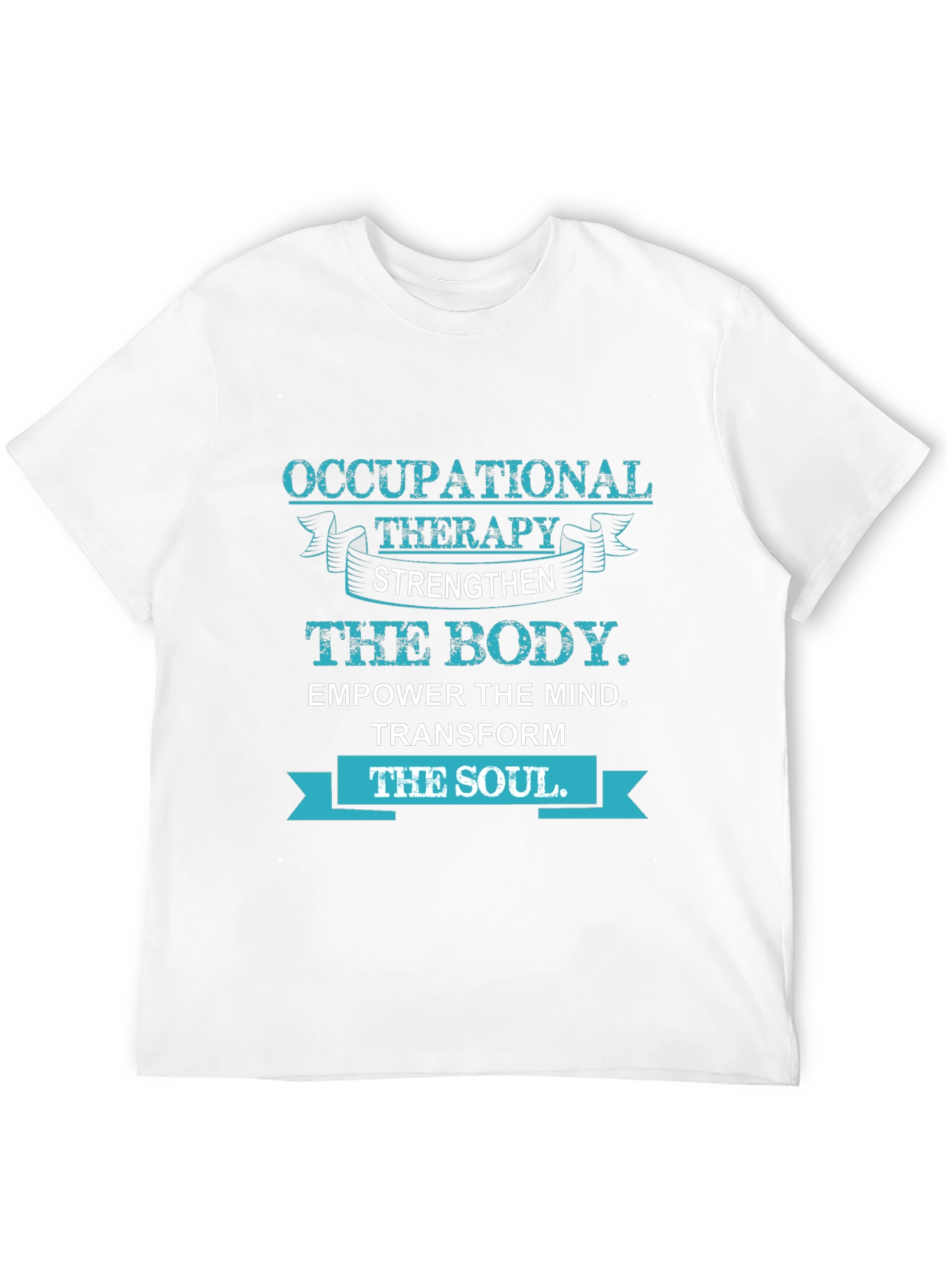 Occupational Therapy T-Shirt: Strengthen Body Empower Mind