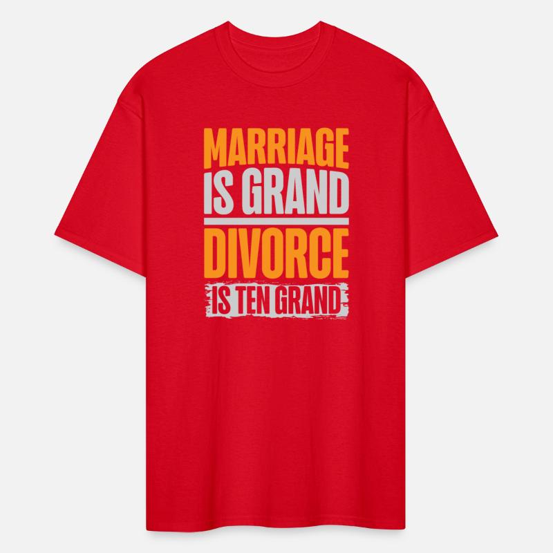 Marriage Is Grand Divorce Is Ten Grand Wedding