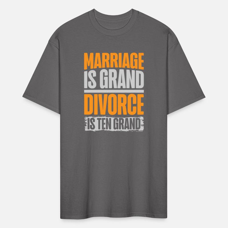 Marriage Is Grand Divorce Is Ten Grand Wedding
