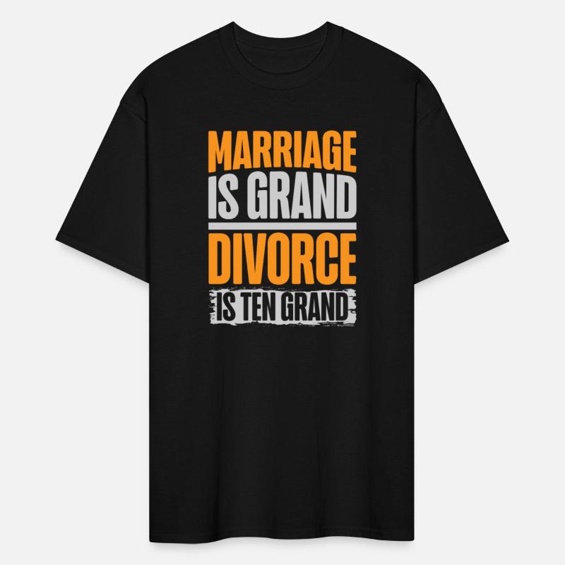 Marriage Is Grand Divorce Is Ten Grand Wedding