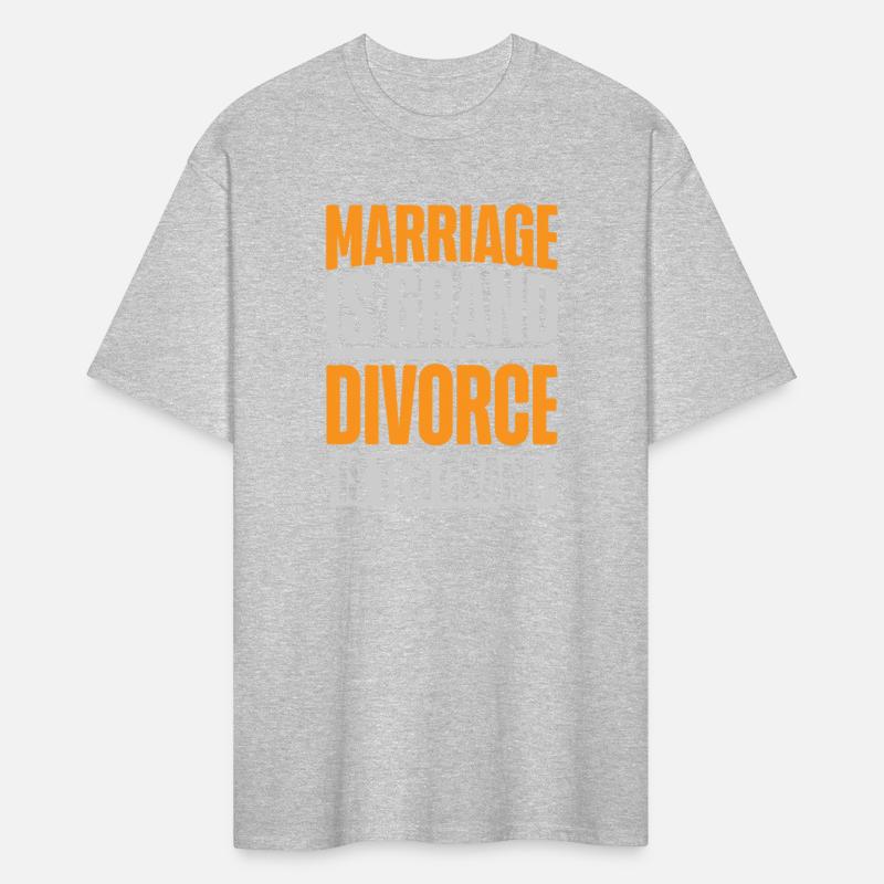 Marriage Is Grand Divorce Is Ten Grand Wedding