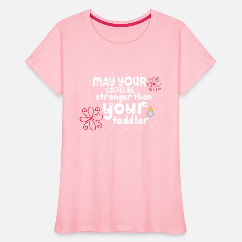 May your coffee be stronger than your toddler