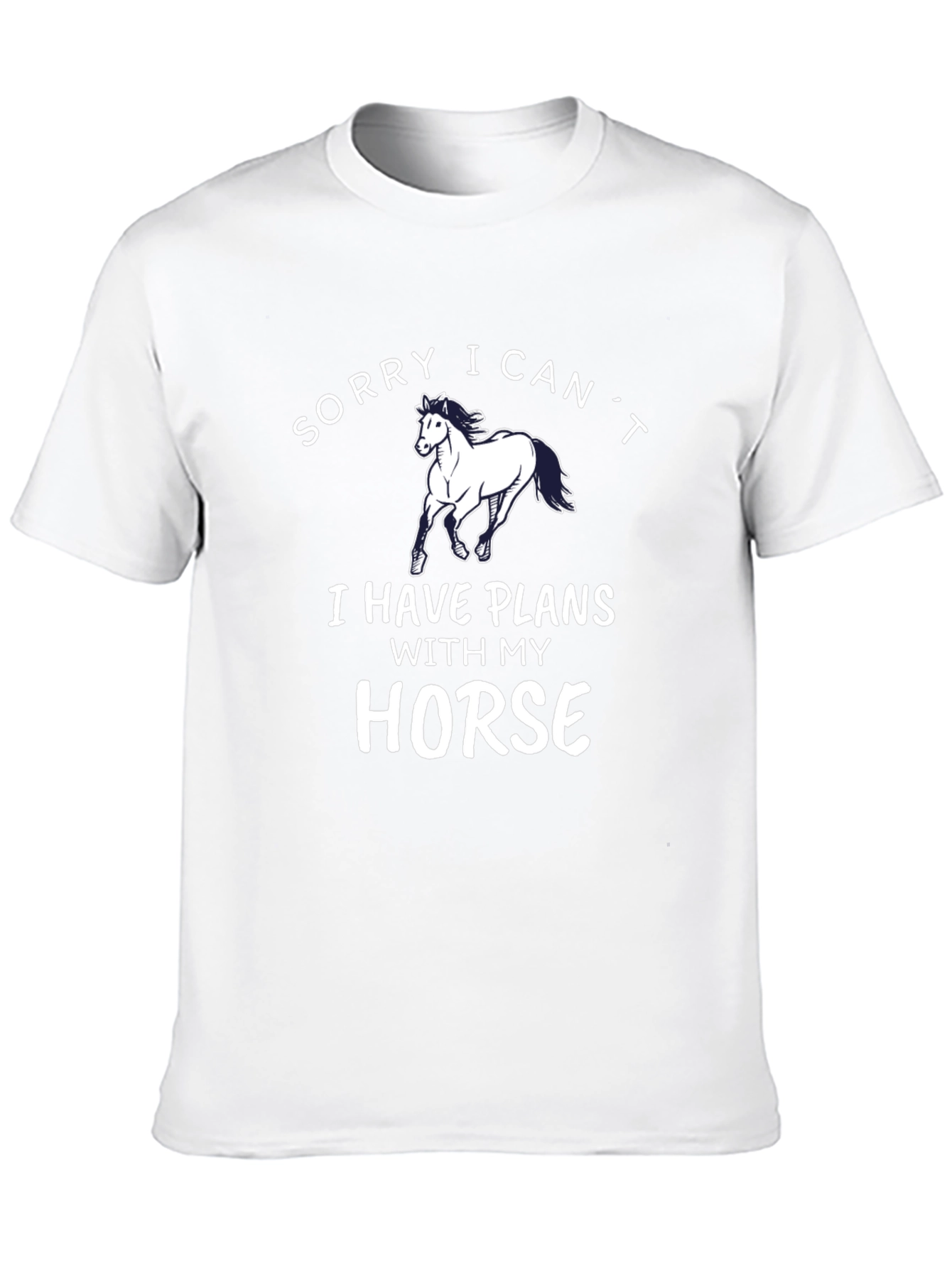 Sorry I Cant Horse T-Shirt