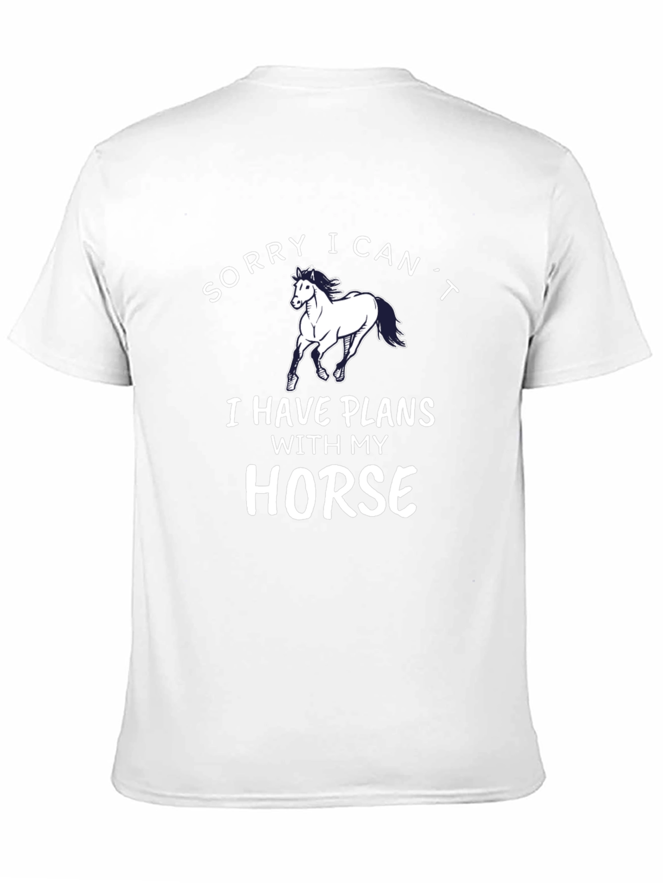 Sorry I Cant Horse T-Shirt