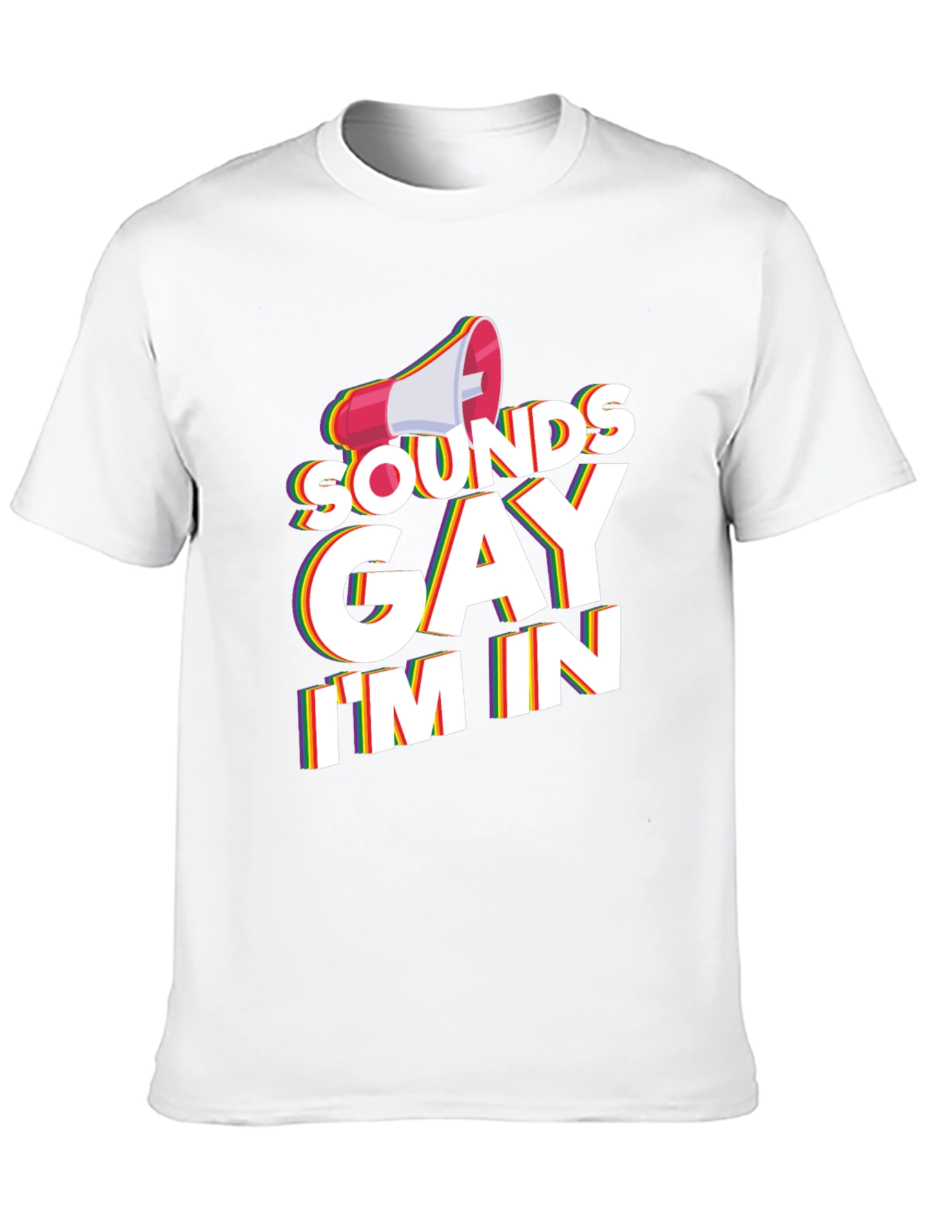 Sounds Gay Im In T-Shirt
