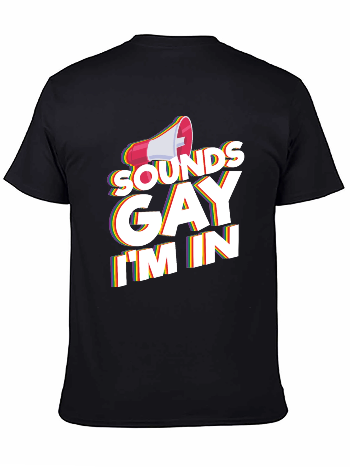 Sounds Gay Im In T-Shirt