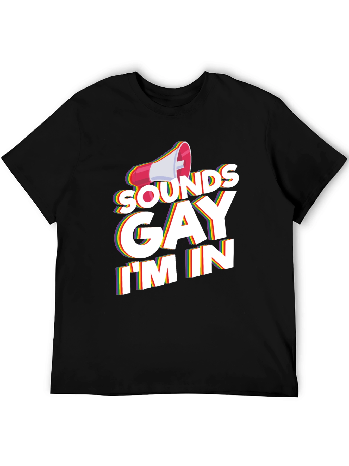 Sounds Gay Im In T-Shirt