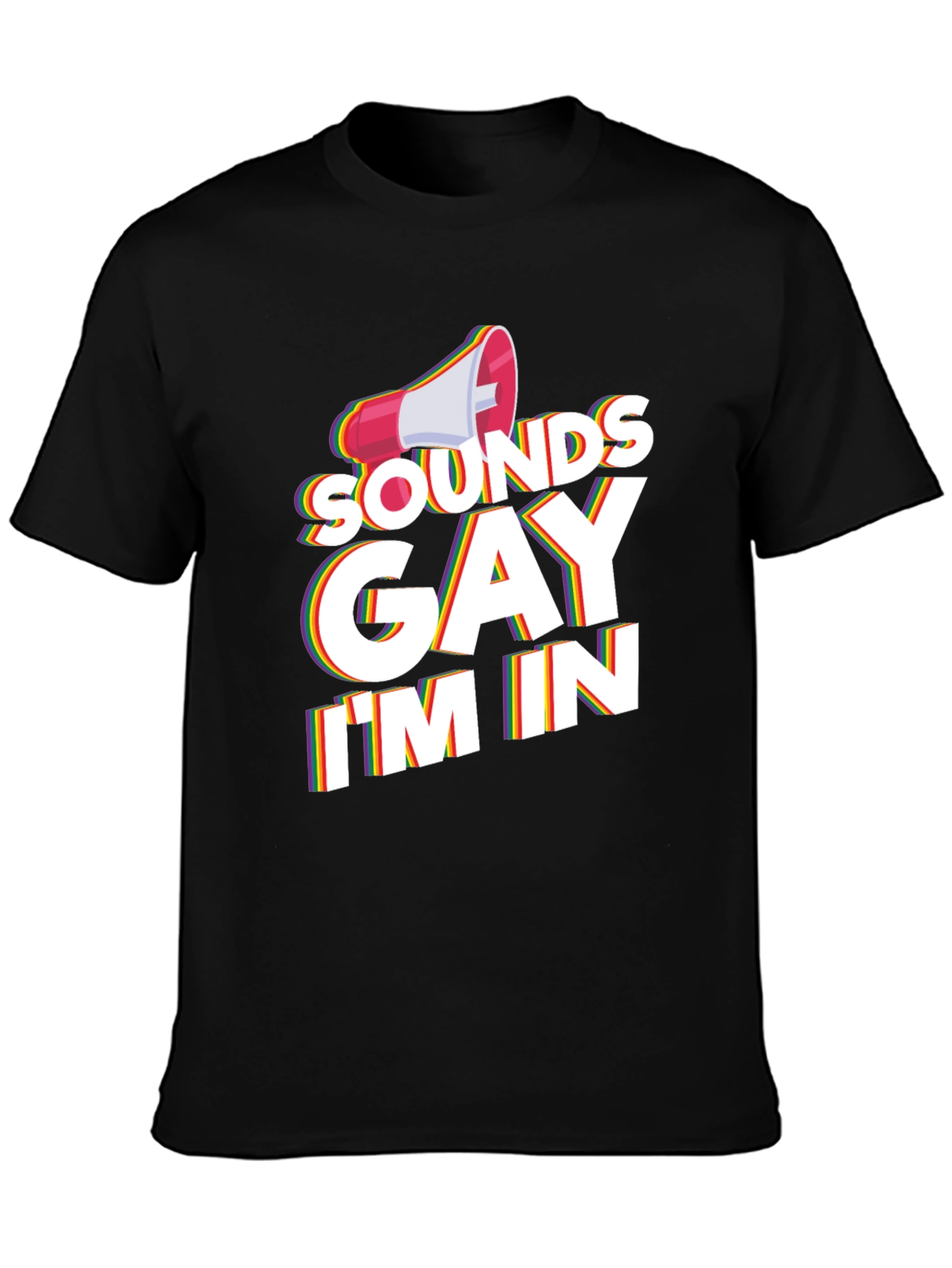 Sounds Gay Im In T-Shirt