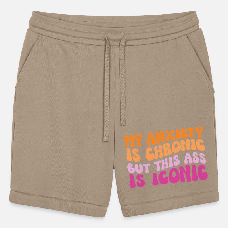 My Anxiety Is Chronic But This Ass Is Iconic