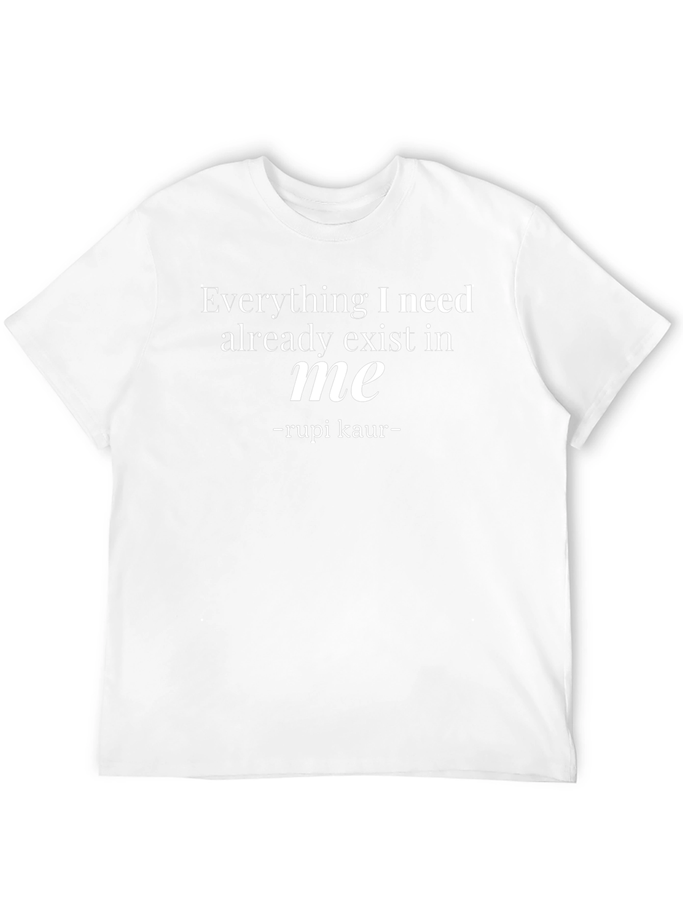 Rupi Kaur Quote T-Shirt - Everything I Need