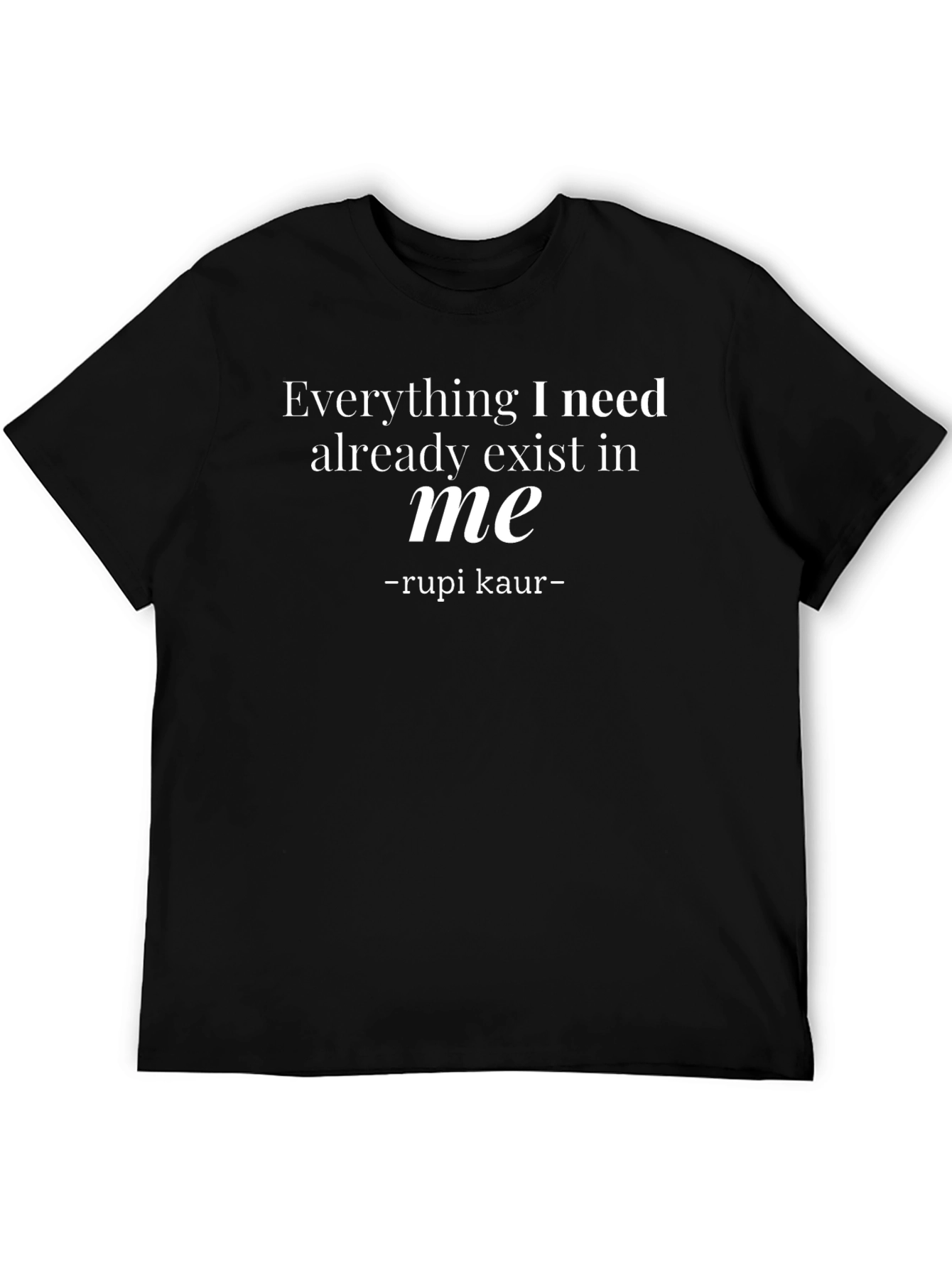 Rupi Kaur Quote T-Shirt - Everything I Need