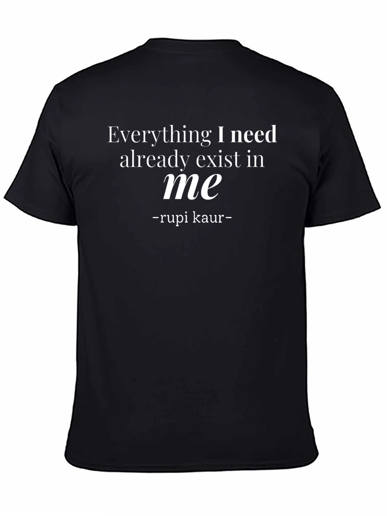 Rupi Kaur Quote T-Shirt - Everything I Need