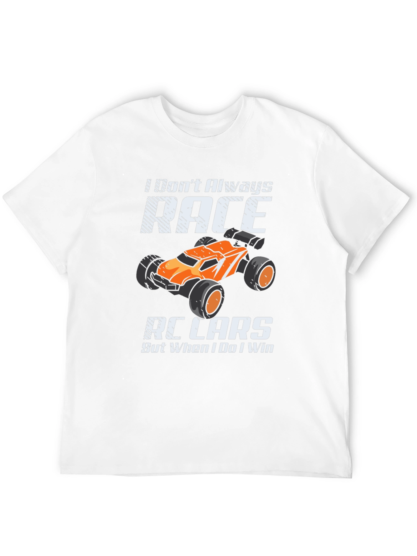 I Dont Always Race RC Cars Funny T-Shirt