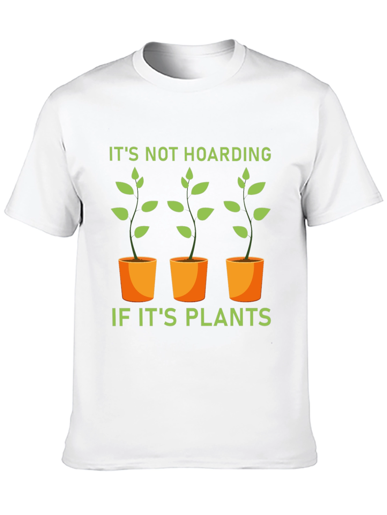Funny Plant Lover T-Shirt - Its Not Hoarding