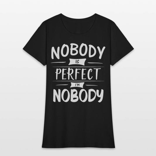 Nobody Is Perfect I Am Nobody