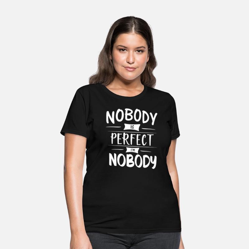 Nobody Is Perfect I Am Nobody