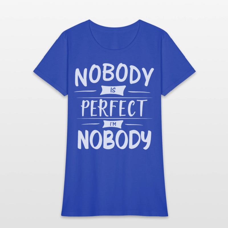 Nobody Is Perfect I Am Nobody