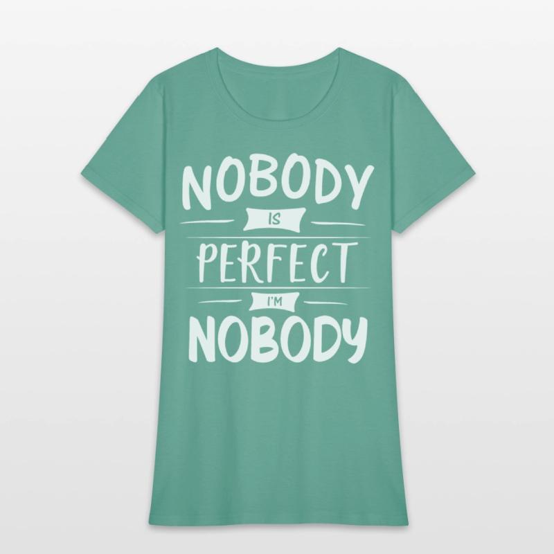 Nobody Is Perfect I Am Nobody