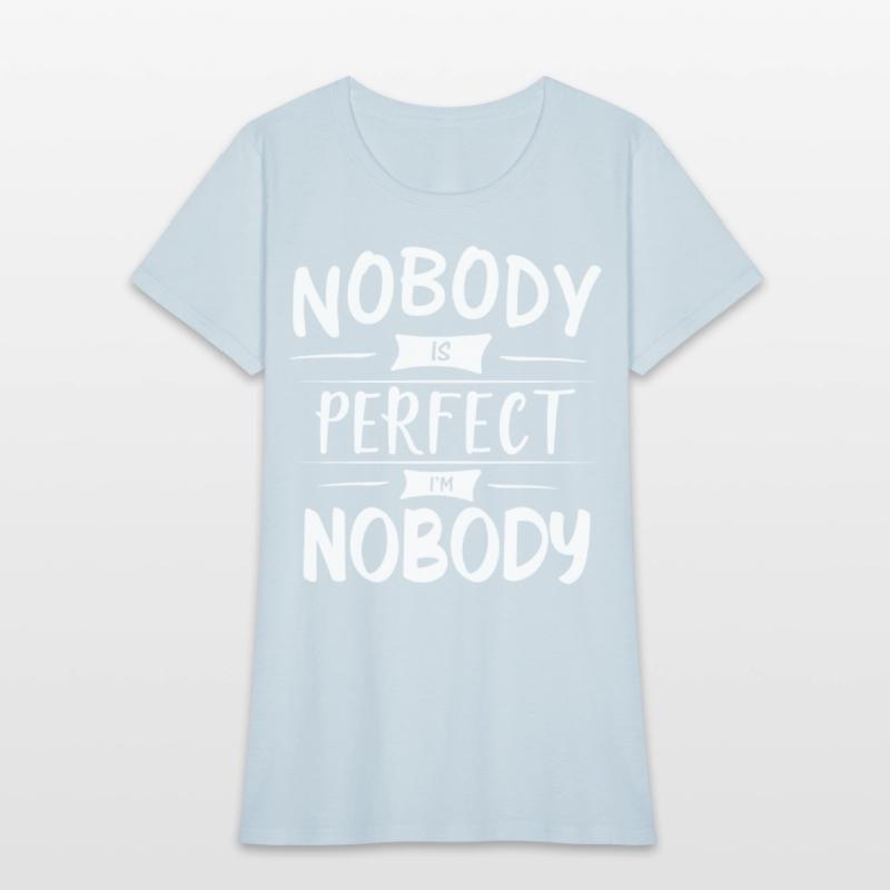 Nobody Is Perfect I Am Nobody
