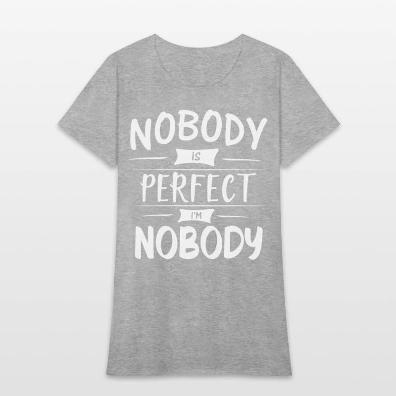Nobody Is Perfect I Am Nobody