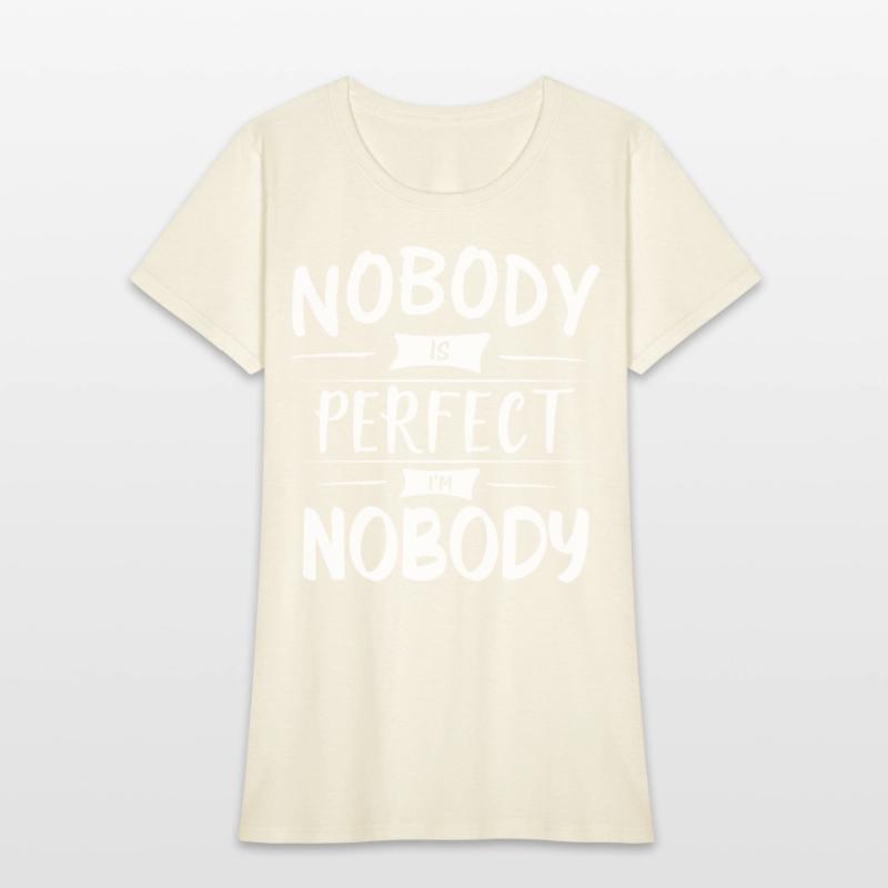 Nobody Is Perfect I Am Nobody