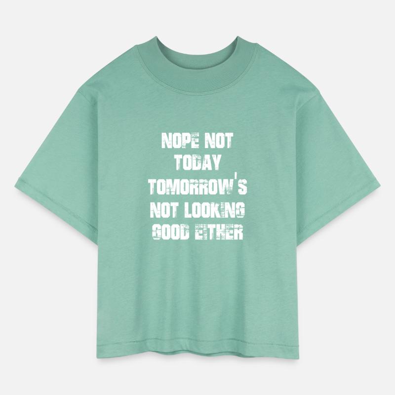 Nope Not Today Tomorrow's Not Looking Good Either