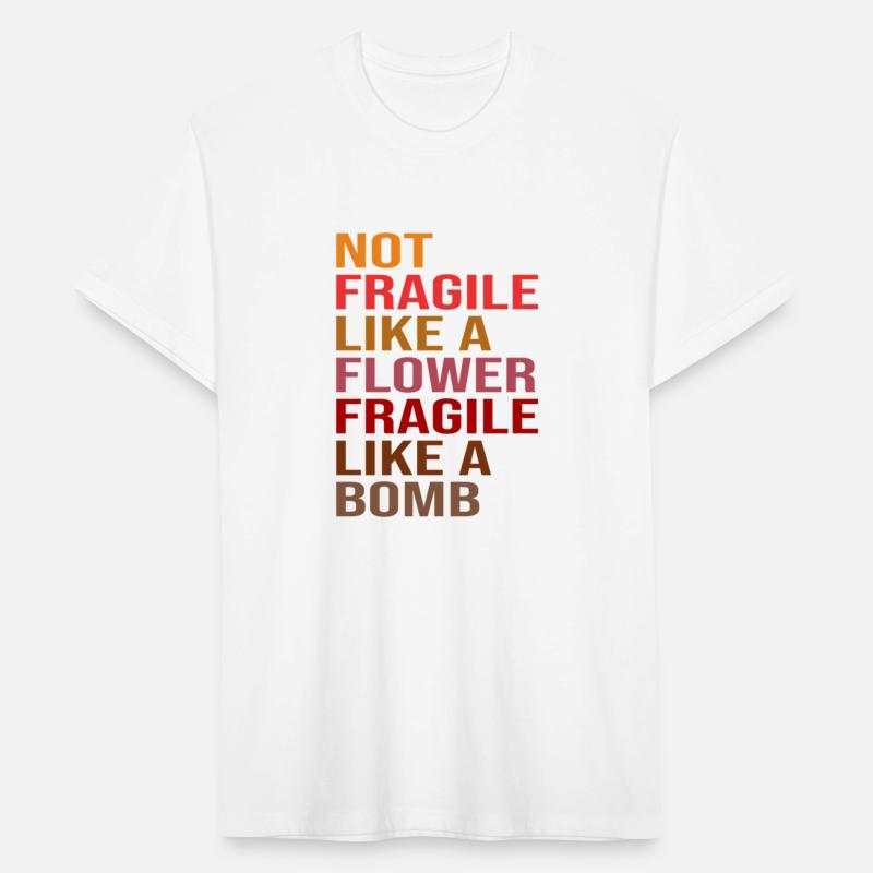 Not Fragile Like A Flower Fragile Like A Bomb