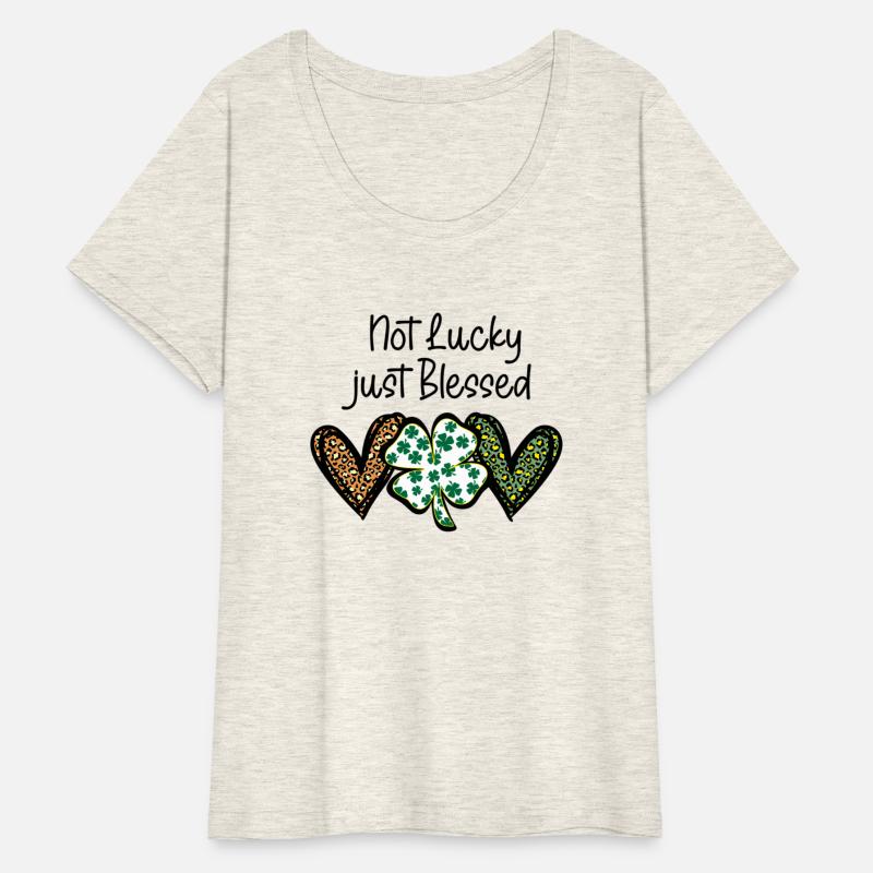 Not Lucky ly Blessed St Patric Day Irish