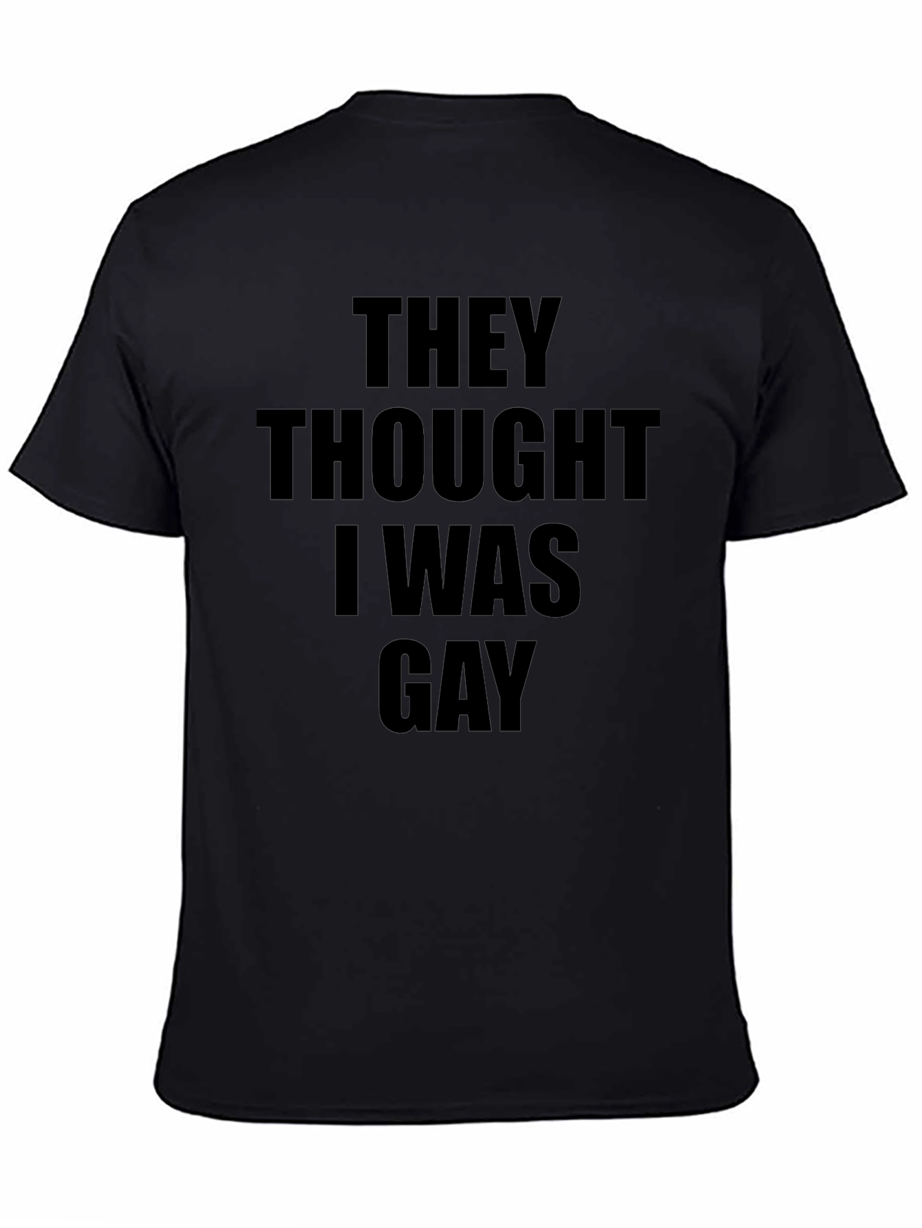 Humorous They Thought I Was Gay Graphic Tee