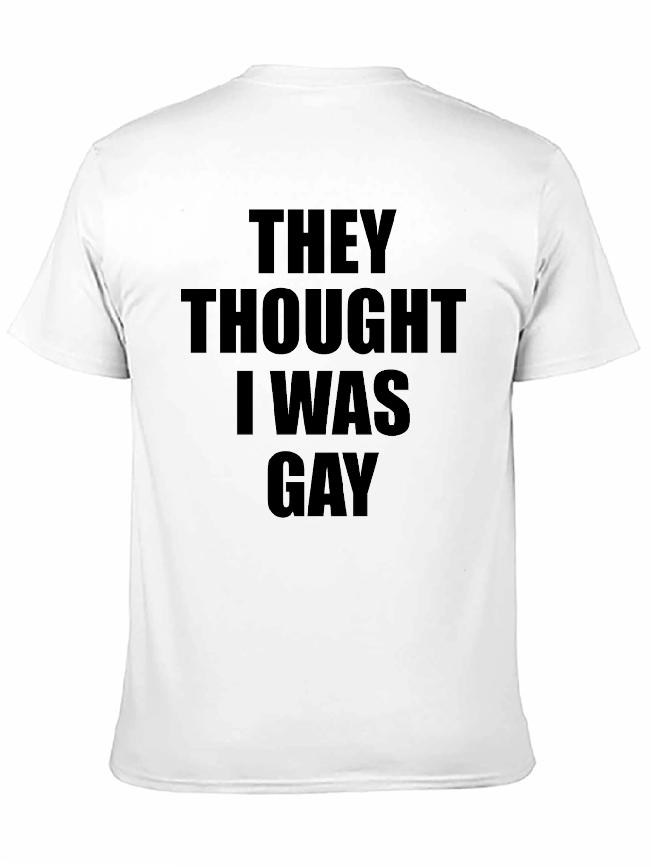 Humorous They Thought I Was Gay Graphic Tee
