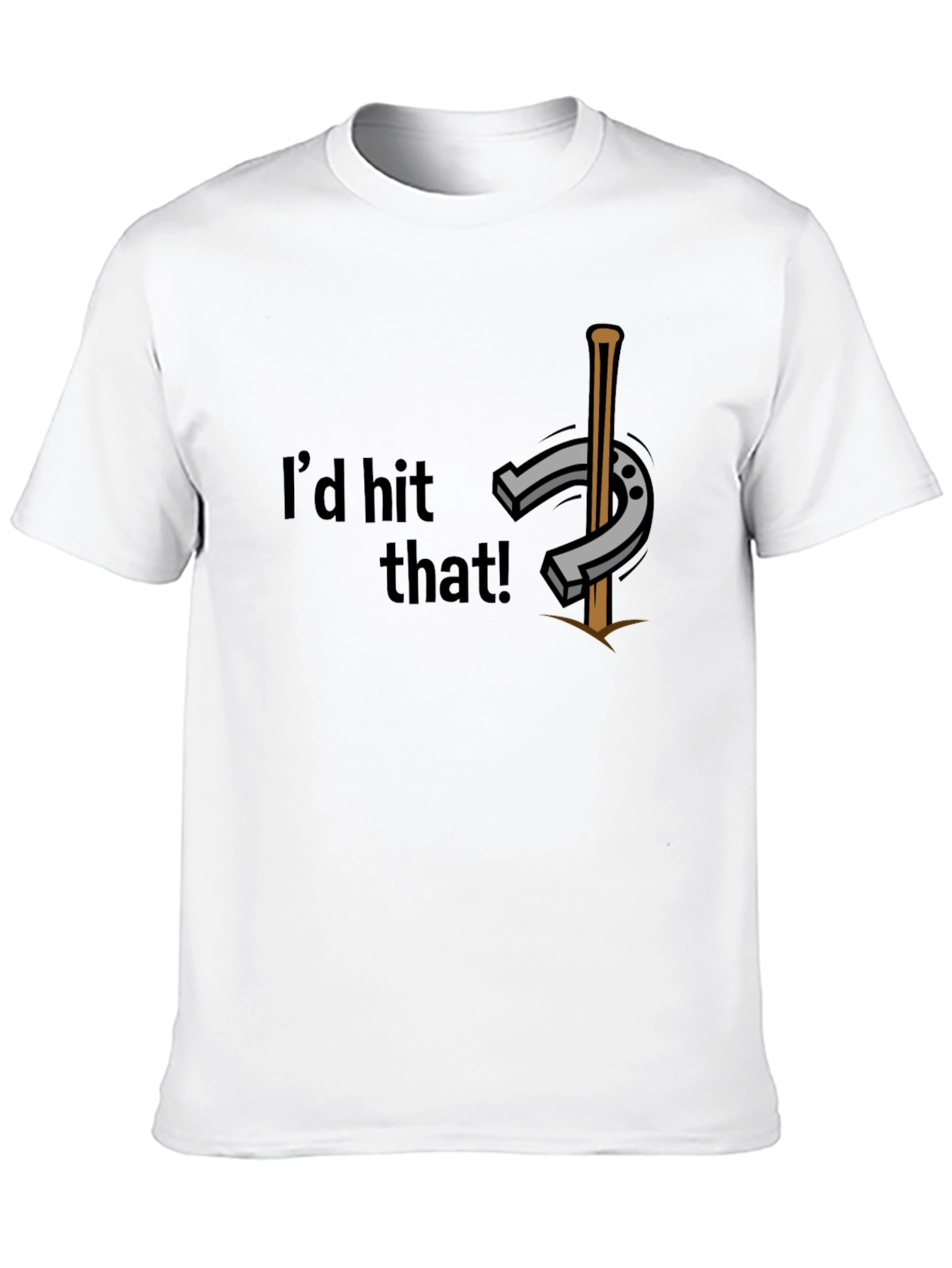 Id Hit That Horseshoe T-Shirt