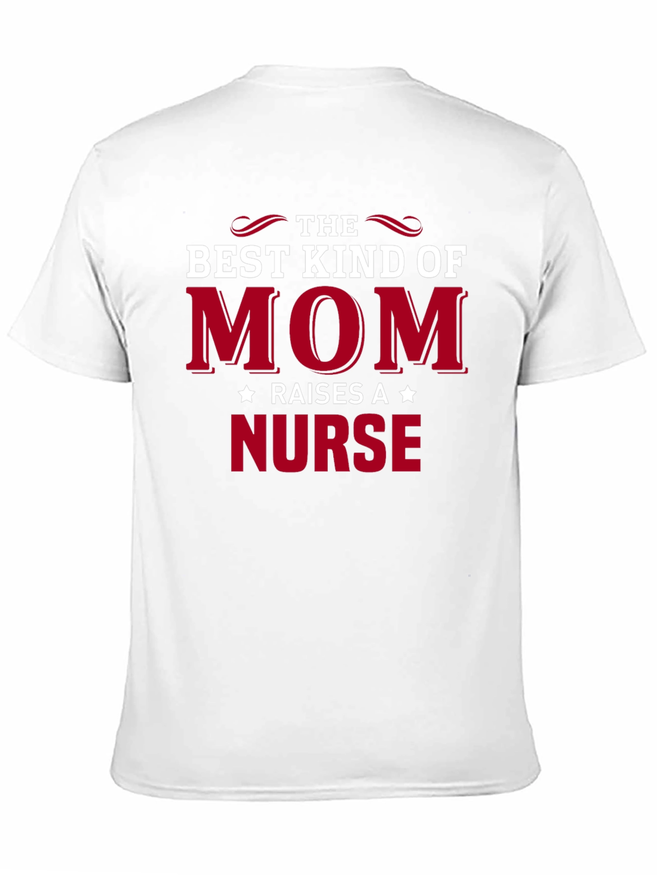 Best Kind of Mom Raises a Nurse T-Shirt