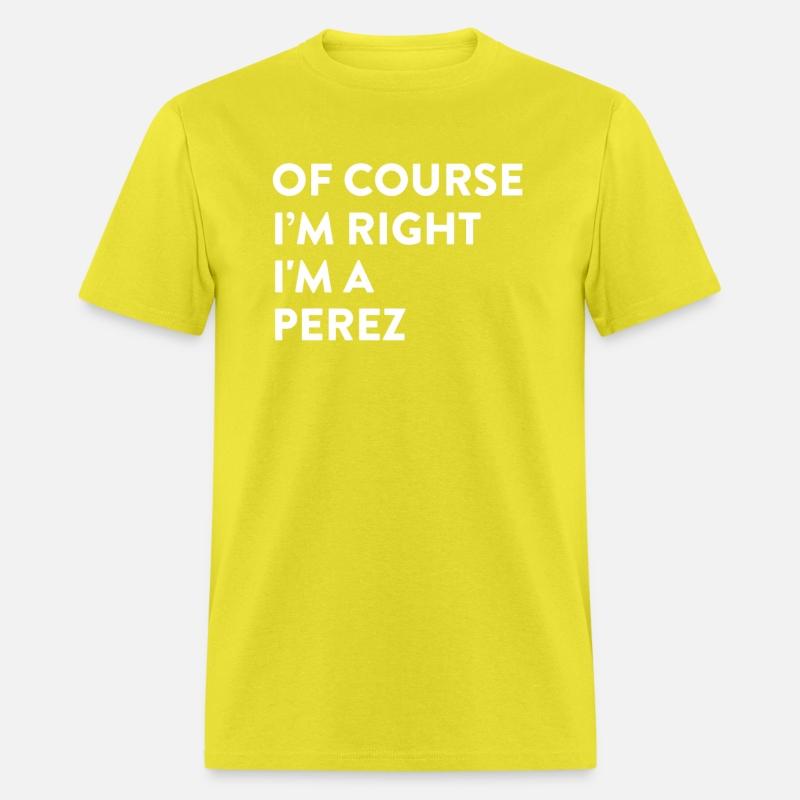 Of Course I'M Right Perez Last Name Surname Humor