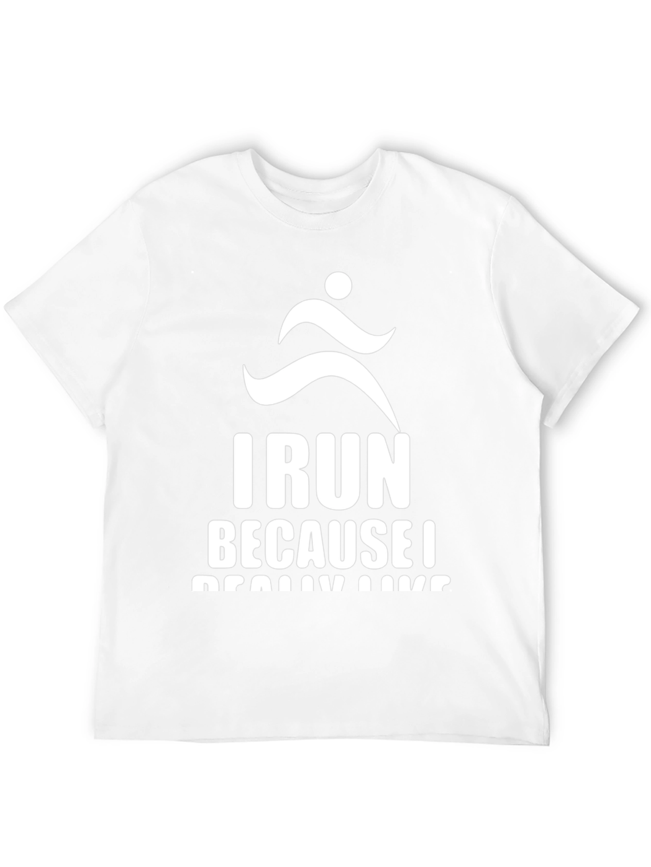 I Run Because I Really Like Running T-Shirt