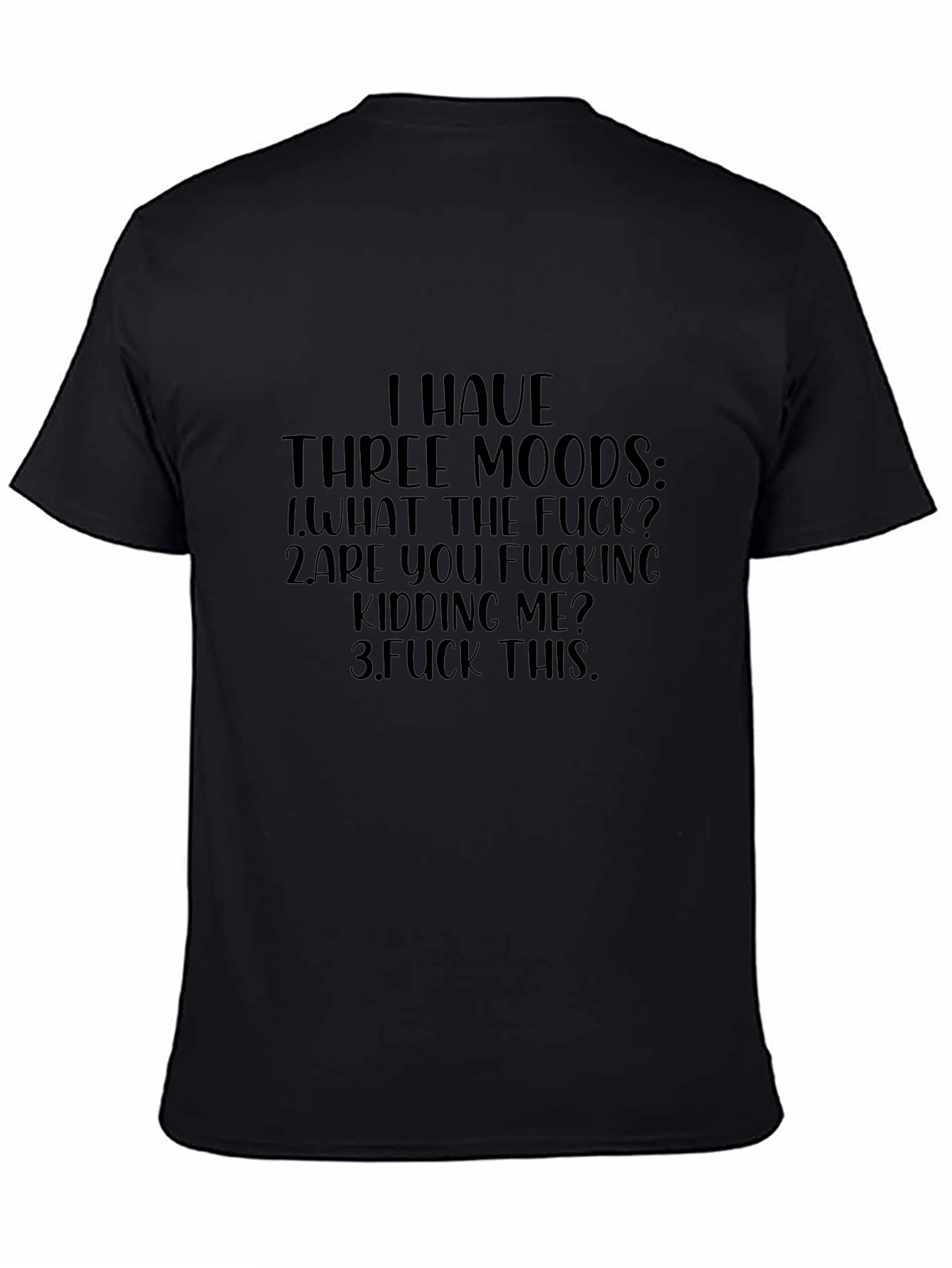 I Have Three Moods Funny Graphic T-Shirt