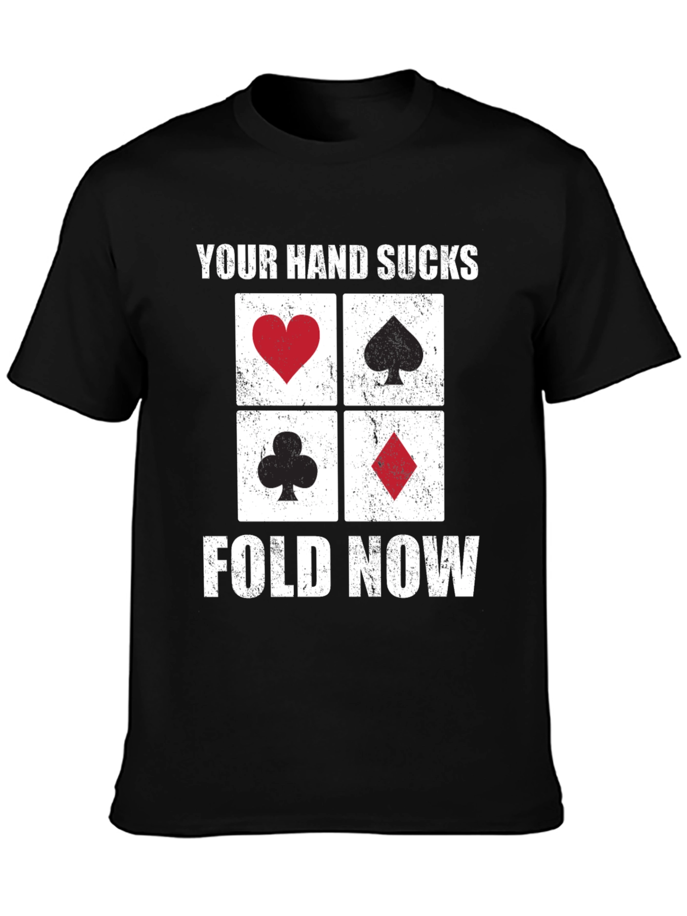 Poker Hand T-Shirt - Your Hand Sucks Fold Now