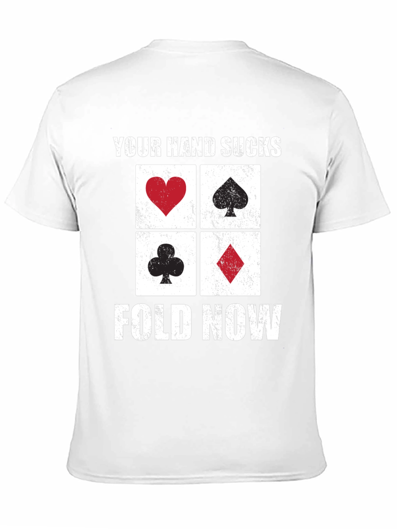 Poker Hand T-Shirt - Your Hand Sucks Fold Now
