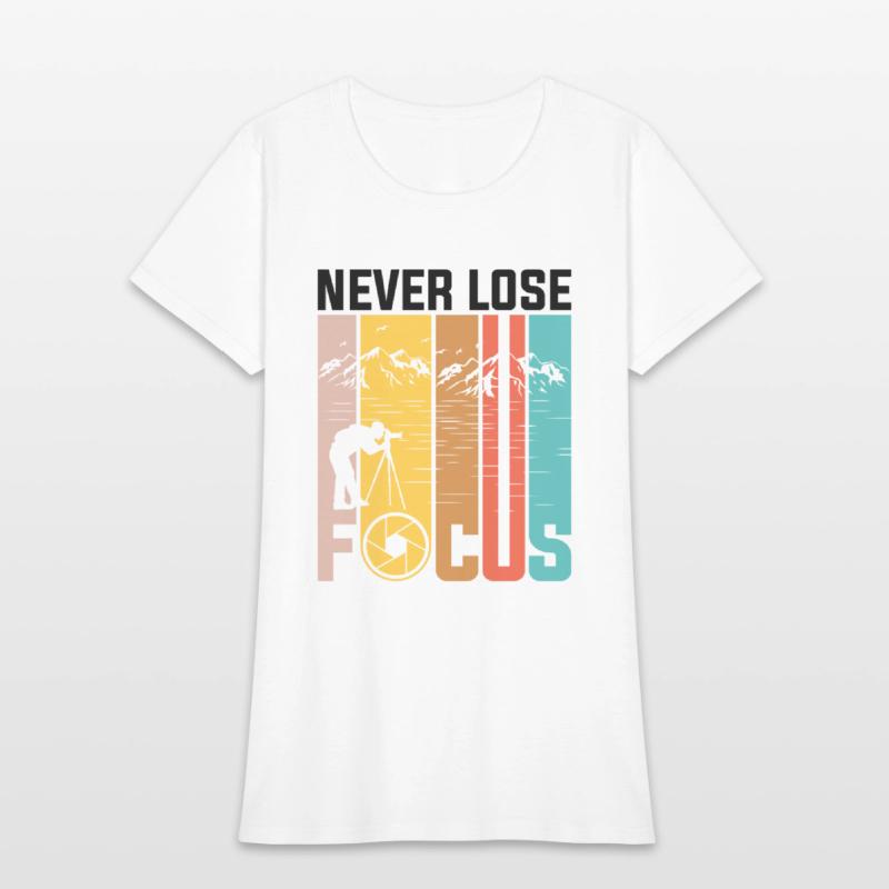 Photography "Never Lose Focus" inspirational